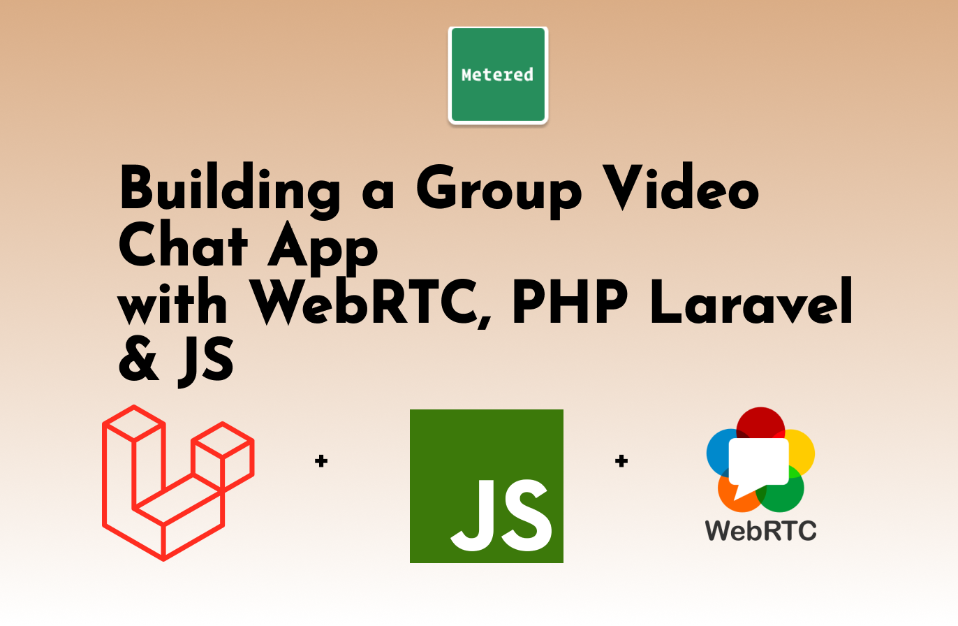 Building a Group Video Chat App with WebRTC, PHP Laravel & JavaScript