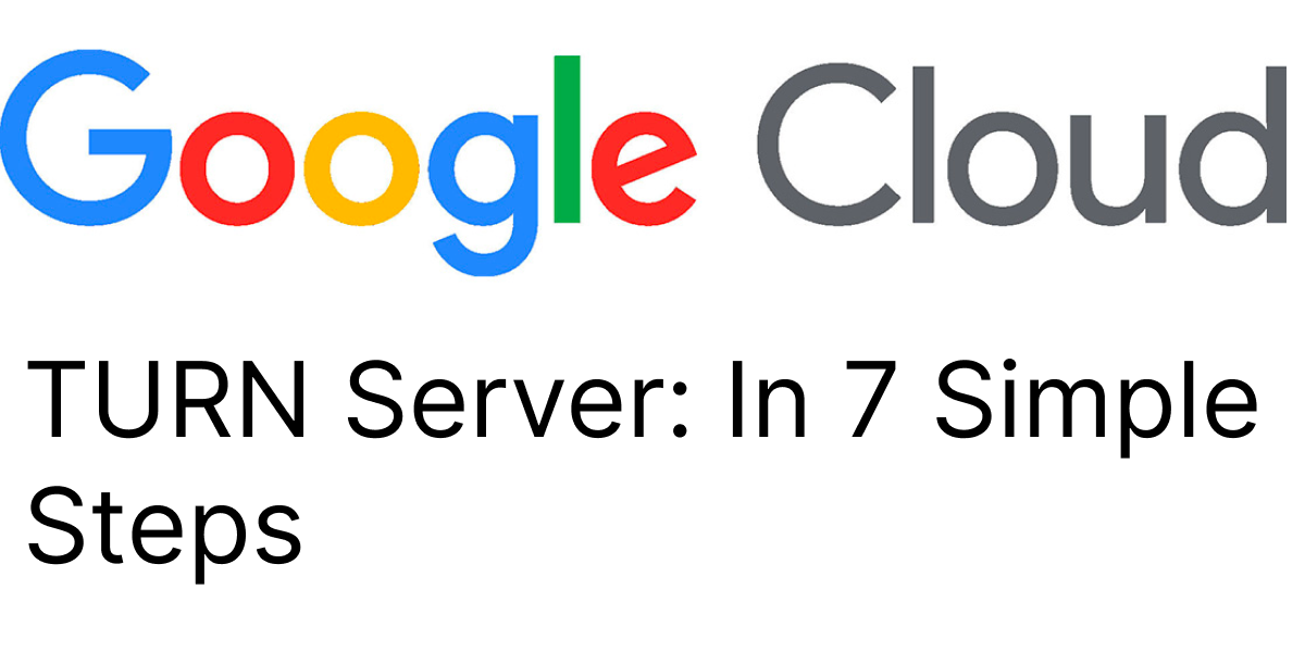 Google TURN server: In 7 Simple Steps