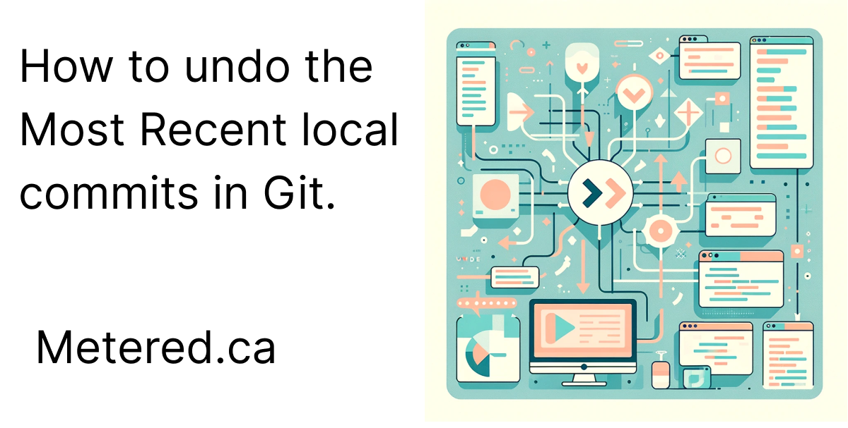 How to Undo the Most Recent Local Commits in Git?