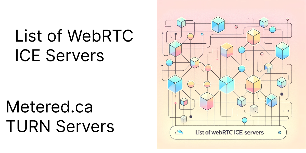 List of WebRTC ICE Servers